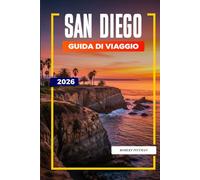 GUIDA DI VIAGGIO SAN DIEGO 2026: Scopri gemme nascoste, monumenti storici, consigli di viaggio ed esperienze di vacanza indimenticabili