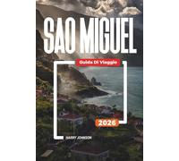 GUIDA DI VIAGGIO SAO MIGUEL 2026: Scopri gemme nascoste, monumenti storici, consigli di viaggio ed esperienze di vacanza indimenticabili