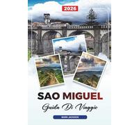 GUIDA DI VIAGGIO SÃO MIGUEL 2026: Scopri gemme nascoste, monumenti storici, consigli di viaggio ed esperienze di vacanza indimenticabili