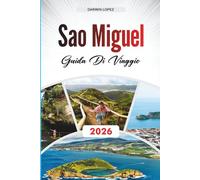 GUIDA DI VIAGGIO SÃO MIGUEL 2026: Scopri gioielli nascosti, monumenti storici, consigli di viaggio ed esperienze di vacanza indimenticabili