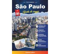 Guida di viaggio São Paulo 2027: Esplora luoghi iconici, luoghi preferiti e esperienze indimenticabili