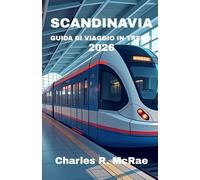GUIDA DI VIAGGIO SCANDINAVIA IN TRENO 2026: Scopri avventure magiche che collegano città vichinghe, montagne e sole di mezzanotte