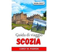 GUIDA DI VIAGGIO SCOZIA 2026-2027: Dal Loch Ness all'isola di Skye, itinerari per ogni stagione.
