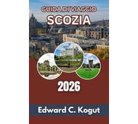 Guida di viaggio Scozia 2026: Comprendere le regioni, le usanze locali, i costi e la pianificazione pratica