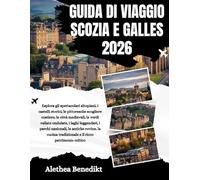 GUIDA DI VIAGGIO SCOZIA E GALLES 2026: Esplora gli spettacolari altopiani, i castelli storici, le pittoresche scogliere costiere, le città medievali, ... le antiche rovine, la cucina tradiz...