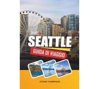 GUIDA DI VIAGGIO SEATTLE 2026: Vedute di Space Needle, Pike Place Market, avventure sul lungomare, cultura del caffè e meraviglie del Pacific Northwest
