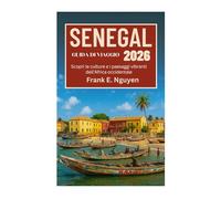 GUIDA DI VIAGGIO SENEGAL 2026: Scopri le culture e i paesaggi vibranti dell'Africa occidentale