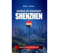 GUIDA DI VIAGGIO SHENZHEN 2026: Scopri gemme nascoste, monumenti storici, consigli di viaggio ed esperienze di vacanza indimenticabili
