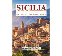 GUIDA DI VIAGGIO SICILIA 2026: Itinerario, Spiagge, Cibo e Gemme Nascoste in Italia
