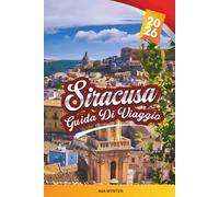 GUIDA DI VIAGGIO SIRACUSA 2026: Esplora l'antica città balneare della Sicilia con le rovine greche, l'architettura barocca, il fascino dell'isola, la ... i consigli di viaggio degli addetti ai lavori