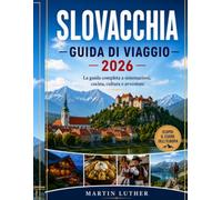 GUIDA DI VIAGGIO SLOVACCHIA 2026: La tua guida completa a alloggi, gastronomia, cultura e avventura.