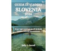 GUIDA DI VIAGGIO SLOVENIA 2026: Scopri laghi maestosi, castelli da favola e bellezze naturali incontaminate