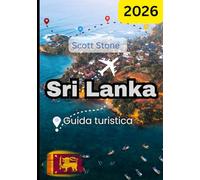 GUIDA DI VIAGGIO SRI LANKA 2026: Un paradiso tropicale di storia, natura e meraviglie costiere