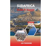 GUIDA DI VIAGGIO SUDAFRICA 2026: Icone di Città del Capo, Safari Kruger, Giri per le Garden Routes, Cultura della Regione Vinicola e della Nazione Arcobaleno