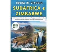 Guida Di Viaggio Sudafrica e Zimbabwe 2026-2027: Safari, Cascate Vittoria, Città vivaci, Viaggi panoramici su strada, Attrazioni culturali e Consigli pratici per ogni viaggiatore