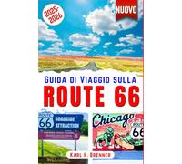 Guida di Viaggio sulla Route 66 2025-2026: Scopri l'autostrada più iconica d'America: destinazioni imperdibili, tesori nascosti, percorsi panoramici e ... avventura on the road (ITALIAN GUIDE SERIES)