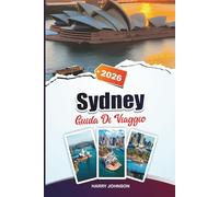 GUIDA DI VIAGGIO SYDNEY 2026: Scopri gioielli nascosti, monumenti storici, consigli di viaggio ed esperienze di vacanza indimenticabili