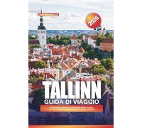 GUIDA DI VIAGGIO TALLINN 2026: Centro storico medievale, vista sul Mar Baltico, hotspot per nomadi digitali e gite di un giorno da favola in Estonia