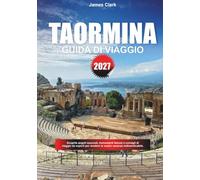 GUIDA DI VIAGGIO TAORMINA 2027: Esplora gemme fuori dai sentieri, luoghi famosi e consigli di viaggio professionali per rendere la tua vacanza indimenticabile.