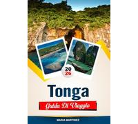 GUIDA DI VIAGGIO TONGA 2026: Scopri gemme nascoste, monumenti storici, consigli di viaggio ed esperienze di vacanza indimenticabili