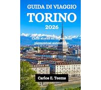 GUIDA DI VIAGGIO TORINO 2026: Caffè storici ed esperienze piemontesi autentiche.