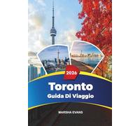 GUIDA DI VIAGGIO TORONTO 2026: Scopri gemme nascoste, monumenti storici, consigli di viaggio ed esperienze di vacanza indimenticabili