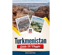 GUIDA DI VIAGGIO TURKMENISTAN 2026: Scopri gemme nascoste, monumenti storici, consigli di viaggio ed esperienze di vacanza indimenticabili