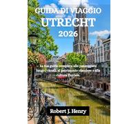GUIDA DI VIAGGIO UTRECHT 2026: La tua guida completa alle passeggiate lungo i canali, al patrimonio olandese e alla cultura fluviale.