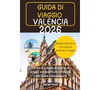 GUIDA DI VIAGGIO VALENCIA 2026: Esplora la cultura, la cucina, le spiagge e le avventure in famiglia nella vivace città spagnola