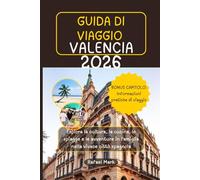 GUIDA DI VIAGGIO VALENCIA 2026: Esplora la cultura, la cucina, le spiagge e le avventure in famiglia nella vivace città spagnola
