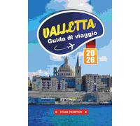 GUIDA DI VIAGGIO VALLETTA 2026: Esplora la capitale storica di Malta con l'architettura barocca, la vista sul mare, la cucina locale, i musei e i consigli di viaggio essenziali