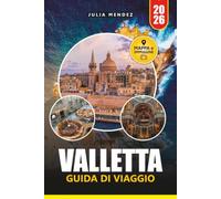 GUIDA DI VIAGGIO VALLETTA 2026: Esplora la storica capitale di Malta con spunti locali, esperienze culturali, principali attrazioni, gite di un giorno e itinerari pratici