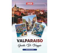 GUIDA DI VIAGGIO VALPARAISO 2026: Scopri gemme nascoste, monumenti storici, consigli di viaggio ed esperienze di vacanza indimenticabili