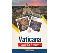 GUIDA DI VIAGGIO VATICANA 2026: Esplora il cuore del cattolicesimo con la Cappella Sistina, la Basilica di San Pietro, la storia papale, i Musei Vaticani e i consigli degli esperti