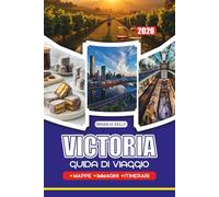 GUIDA DI VIAGGIO VICTORIA 2026: Pianifica il tuo viaggio attraverso Melbourne, panoramici lungo le coste, regioni vinicole, montagne, festival e punti di interesse culturale in Australia