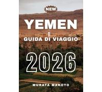 Guida di Viaggio Yemen 2026 (Yemen Travel Guide 2026 Series)