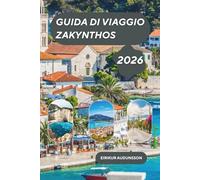 GUIDA DI VIAGGIO ZAKYNTHOS 2026: Un'isola greca radiosa dove baie turchesi, scogliere bianche imponenti, storia viva e calde città costiere si uniscono nell'anima dell'Europa mediterranea.