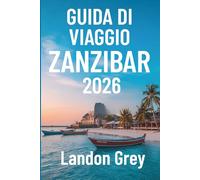 GUIDA DI VIAGGIO ZANZIBAR 2026: Avventure oltre le spiagge, la cultura, le coste e gli angoli tranquilli