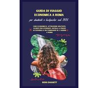 Guida Economica a Roma 2026 per Studenti e Backpacker: Cibo Economico, Attrazioni Gratuite, Sconti per Studenti, Ostelli Convenienti e un Itinerario di 3 Giorni a Roma