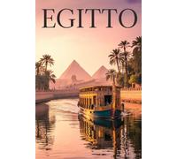 GUIDA EGITTO - Tutto Ciò di cui hai Davvero Bisogno: Itinerari Dettagliati Giorno per Giorno, Luoghi Nascosti Mozzafiato e Consigli Strategici da Insider per Vivere l’Egitto come un Local
