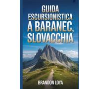 Guida escursionistica a Baranec, Slovacchia: Un manuale per un'escursione salutare nella natura. (Anticipa le avventure escursionistiche)