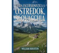 Guida escursionistica a Ostredok, Slovacchia: Un manuale per esplorare la natura e vivere un'escursione eccezionale. (Le mie avventure escursionistiche)