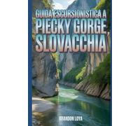 Guida escursionistica a Piecky Gorge, Slovacchia: Un manuale gratificante per l'escursionista.