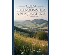 Guida escursionistica a Pilis, Ungheria: Un libro completo che esplora la natura per un'esperienza escursionistica indimenticabile.