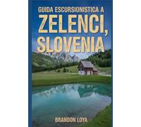Guida escursionistica a Zelenci, Slovenia: Un manuale per un'esperienza escursionistica gratificante.