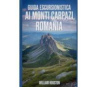 Guida escursionistica ai Monti Carpazi, Romania: Guida escursionistica alla scoperta di sé. (Le mie avventure escursionistiche)
