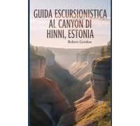 Guida escursionistica al canyon di Hinni, Estonia: Un libro completo che esplora la natura per un'esperienza escursionistica indimenticabile.