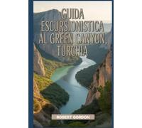 Guida escursionistica al Green Canyon, Turchia: Un libro completo che esplora la natura per un'esperienza escursionistica indimenticabile.