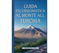 Guida escursionistica al Monte Ali, Turchia: Un libro completo che esplora la natura per un'esperienza escursionistica indimenticabile.