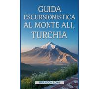 Guida escursionistica al Monte Ali, Turchia: Un libro completo che esplora la natura per un'esperienza escursionistica indimenticabile.
